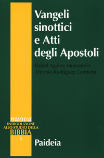 Vangeli sinottici e Atti degli Apostoli - Rafael Aguirre Monasterio - Antonio Rodriguez Carmona