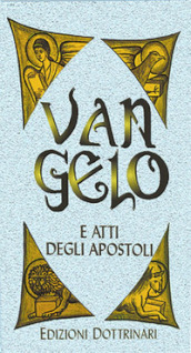 Vangelo e Atti degli Apostoli. Ediz. a caratteri grandi