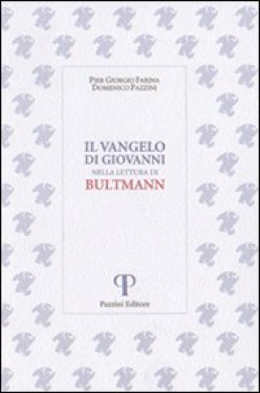 Il Vangelo di Giovanni nella lettura di Bultmann - P. Giorgio Farina - Domenico Pazzini