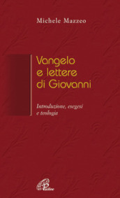 Vangelo e Lettere di Giovanni. Introduzione, esegesi e teologia