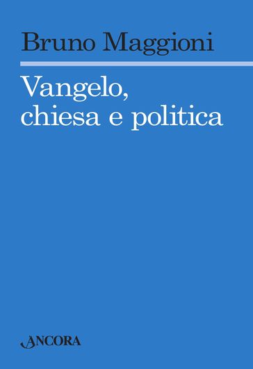 Vangelo chiesa e politica - Bruno Maggioni