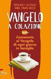 Vangelo a colazione. Commento al Vangelo di ogni giorno in famiglia. Festivo. Anno A-B-C