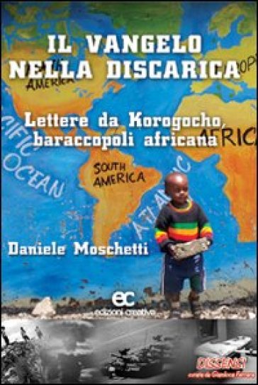 Il Vangelo nella discarica. Lettere da Korogocho baraccopoli africana - Daniele Moschetti