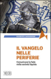 Il Vangelo nelle periferie. Comunicare la fede nella società liquida