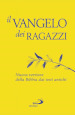 Il Vangelo dei ragazzi. Nuova versione della Bibbia dai testi antichi