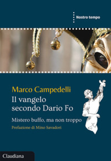 Il Vangelo secondo Dario Fo. Mistero buffo, ma non troppo - Marco Campedelli