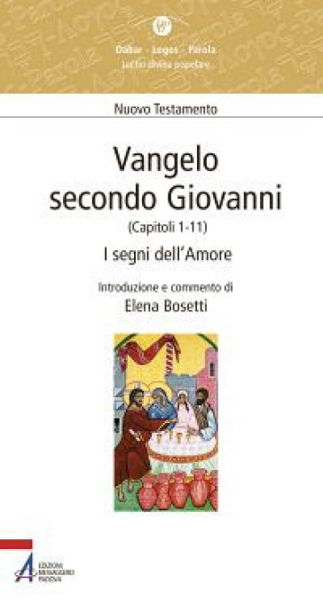 Vangelo secondo Giovanni. Capitoli 1-11. I segni dell'amore - Giuseppe Casarin