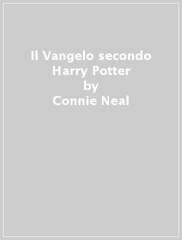 Il Vangelo secondo Harry Potter - Connie Neal