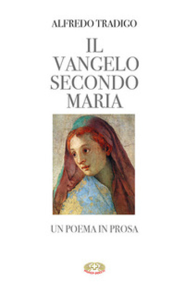 Il Vangelo secondo Maria. Un poema in prosa. Ediz. a caratteri grandi - Alfredo Tradigo