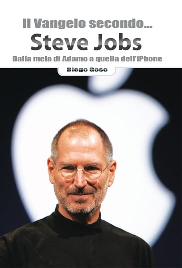 Il Vangelo secondo... Steve Jobs - Diego Goso