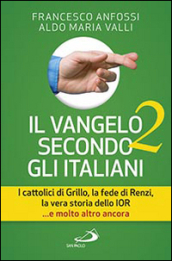 Il Vangelo secondo gli italiani. I cattolici di Grillo, la fede di Renzi, la vera storia dello IOR... e molto altro ancora. 2.