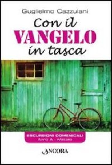 Con il Vangelo in tasca. Anno A. Matteo - Guglielmo Cazzulani