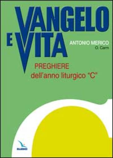 Vangelo e vita. Preghiere dell'anno liturgico «C» - Antonio Merico