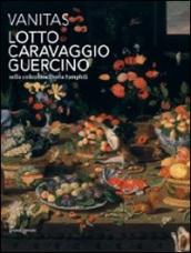 Vanitas. Lotto, Caravaggio, Guercino nella collezione Doria Pamphilj. Ediz. illustrata