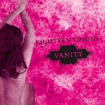 Vanity - Eighteen Visions