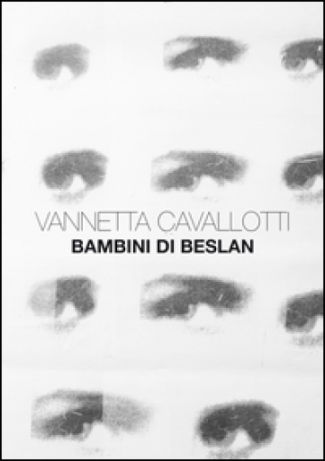 Vannetta Cavallotti. Bambini di Beslan. Ediz. illustrata - Maria Cristina Rodeschini - Guido Oldani - Nadia Ghisalberti