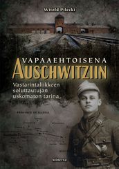 Vapaaehtoisena Auschwitziin