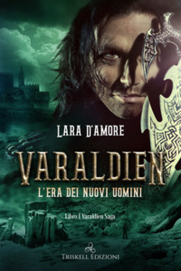 Varaldien. L'era dei nuovi uomini. 1. - Lara D