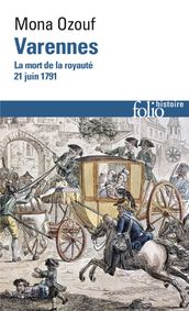 Varennes. La mort de la royauté (21 juin 1791)