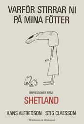 Varför stirrar ni pa mina fötter : Impressioner fran Shetland