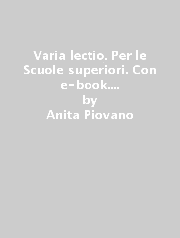 Varia lectio. Per le Scuole superiori. Con e-book. Con espansione online - Anita Piovano