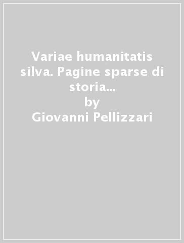 Variae humanitatis silva. Pagine sparse di storia veneta e filologia quattrocentesca. Con CD-ROM - Giovanni Pellizzari