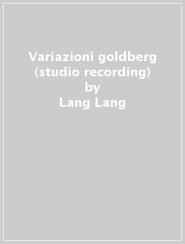 Variazioni goldberg (studio recording) - Lang Lang