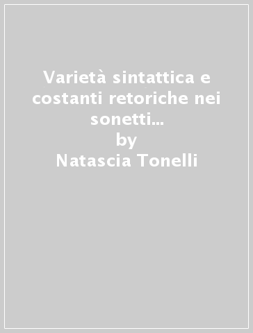 Varietà sintattica e costanti retoriche nei sonetti dei «Rerum vulgarium fragmenta» - Natascia Tonelli