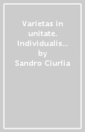 Varietas in unitate. Individualismo, scienza e politica nel pensiero di Leibniz