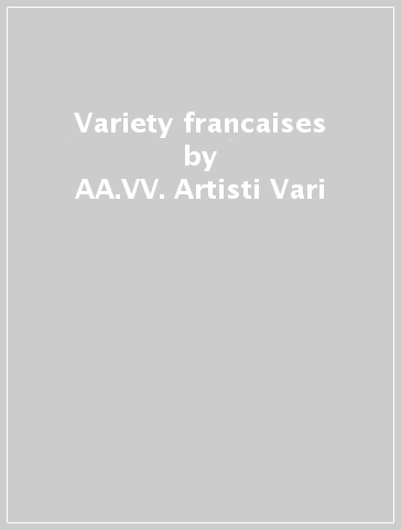 Variety francaises - AA.VV. Artisti Vari