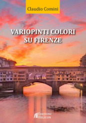 Variopinti colori su Firenze