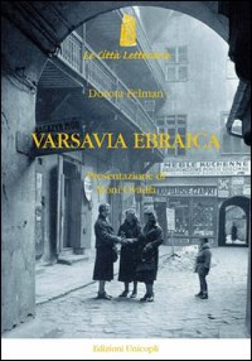 Varsavia ebraica. Il lutto impossibile di Isaac Bashevis Singer - Dorota Felman