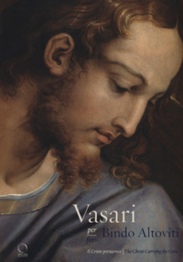 Vasari per Bindo Altoviti. Il Cristo portacroce-Vasari for Bindo Altoviti. The Christ Carr...