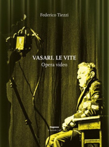 Vasari. Le vite. Opera video. Ediz. illustrata - Federico Tiezzi