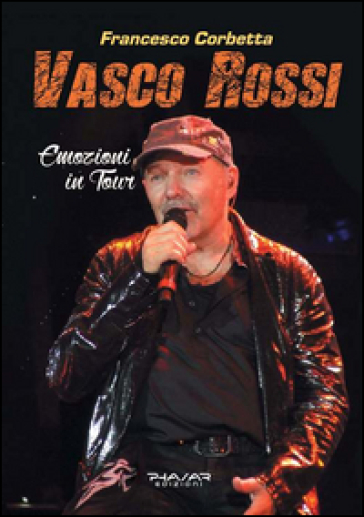 Vasco Rossi. Emozioni in tour - Francesco Corbetta