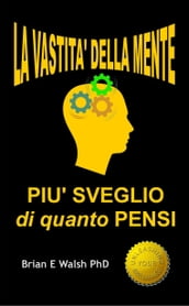 La Vastita  Della Mente: Piu  Sveglio Di Quanto Pensi