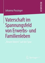 Vaterschaft im Spannungsfeld von Erwerbs- und Familienleben