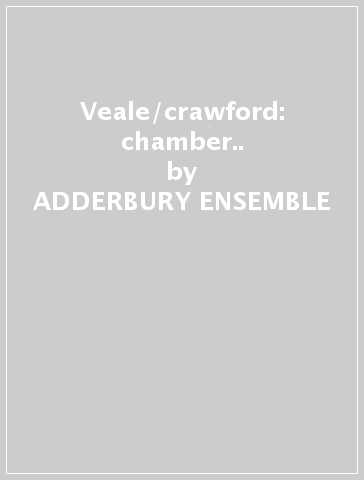 Veale/crawford: chamber.. - ADDERBURY ENSEMBLE