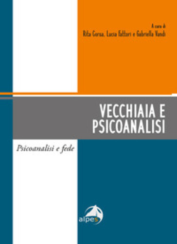 Vecchiaia e psicoanalisi - Lucia Fattori - Rita Corsa - Gabriella Vandi