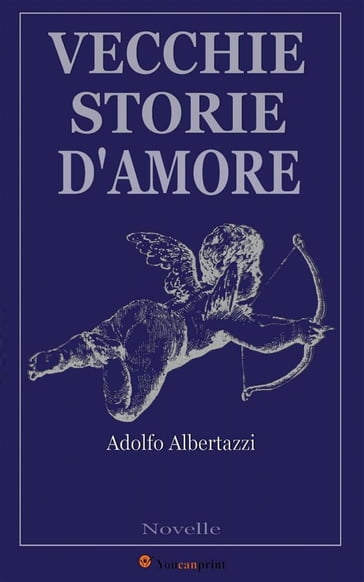 Vecchie storie d'amore (Novelle) - Adolfo Albertazzi