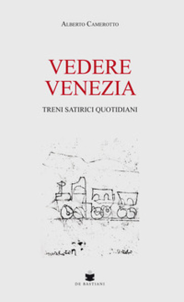 Vedere Venezia - Alberto Camerotto