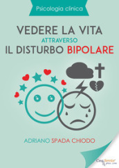 Vedere la vita attraverso il disturbo bipolare