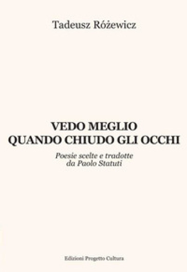 Vedo meglio quando chiudo gli occhi - Tadeusz Rozewicz