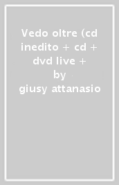 Vedo oltre (cd inedito + cd + dvd live +