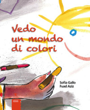 Vedo un mondo di colori - Sofia Gallo - Fuad Aziz