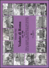 Vedute di Roma nel  700. 2.Chiese, conventi, ville, giardini in cento incisioni tratte dalle «Magnificenze di Roma» (voll. 6-10)