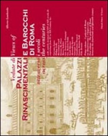 Vedute di palazzi rinascimentali e barocchi di Roma attraverso i secoli. Ediz. italiana e inglese. 1. - Alberto Lombardo