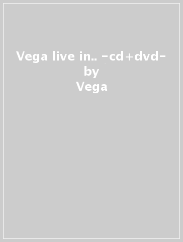 Vega live in.. -cd+dvd- - Vega