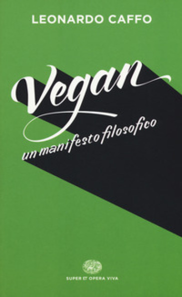 Vegan. Un manifesto filosofico - Leonardo Caffo