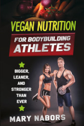 Vegan nutrition for bodybuilding athletes